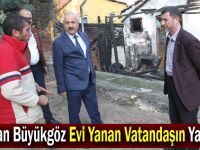 Başkan Büyükgöz Evi Yanan Vatandaşın Yanında