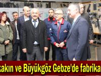 Büyükakın ve Büyükgöz Gebze'de fabrika gezdi