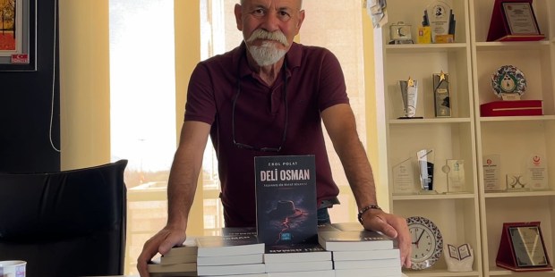 Gazeteci Erol Polat’ın ”Deli Osman” adlı romanı çıktı