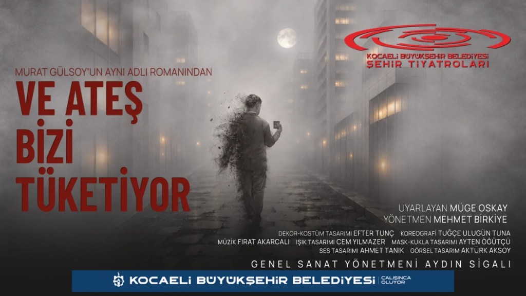 Ve Ateş Bizi Tüketiyor İstanbul sahnesinde